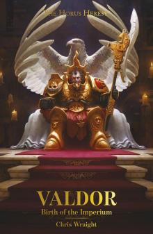 Valdor- Birth of the Imperium - Chris Wraight Read online