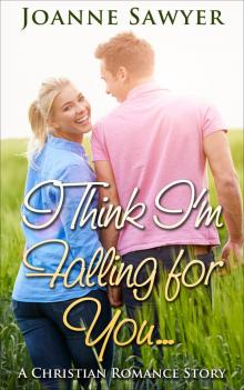 Christian Romance: I Think I'm Falling For You... A Beautiful Christian Romance Story Read online