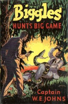 34 Biggles Hunts Big Game Read online