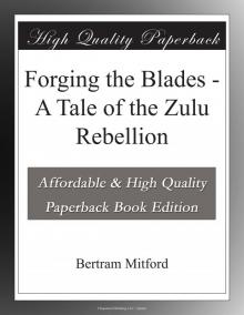 Forging the Blades: A Tale of the Zulu Rebellion Read online