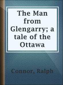 The Man from Glengarry: A Tale of the Ottawa Read online