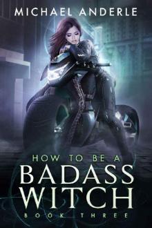 How To Be A Badass Witch: Book Three Read online