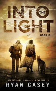 Into the Light: A Post-Apocalyptic EMP Thriller (Into the Dark Book 10) Read online
