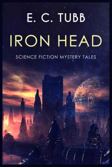 Iron Head: Science Fiction Mystery Tales Read online