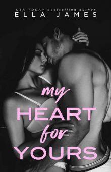 My Heart for Yours: A Standalone Forbidden Romance Read online