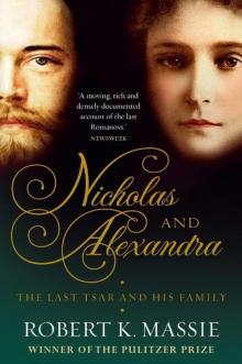 Nicholas and Alexandra: The Tragic, Compelling Story of the Last Tsar and his Family Read online