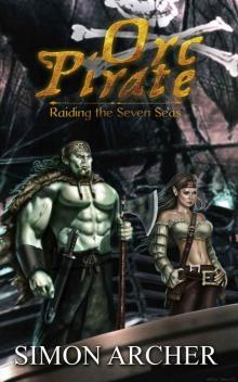 Orc Pirate: Raiding the Seven Seas Read online