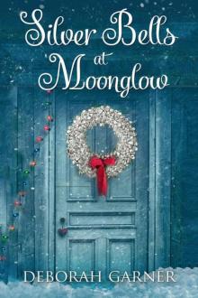 Silver Bells At Moonglow (The Moonglow Christmas Series Book 2) Read online