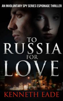 Spy Thriller: To Russia for Love: An Espionage and Pulp Fiction Political Thriller Read online