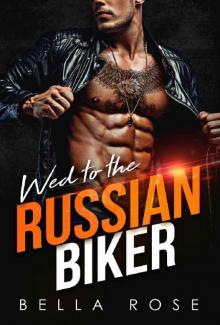Wed to the Russian Biker: A Mafia Romance Read online