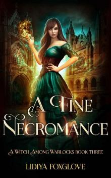A Fine Necromance: A Paranormal Academy Series (A Witch Among Warlocks Book 3) Read online