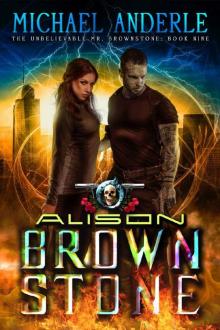 Alison Brownstone: An Urban Fantasy Action Adventure (The Unbelievable Mr. Brownstone Book 9) Read online