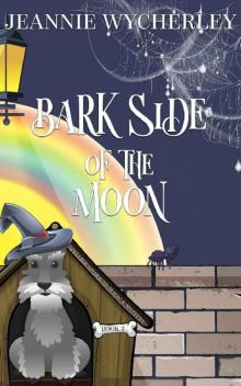 Bark Side of the Moon: A Paranormal Animal Cozy Mystery (Spellbound Hound Magic and Mystery Book 3) Read online