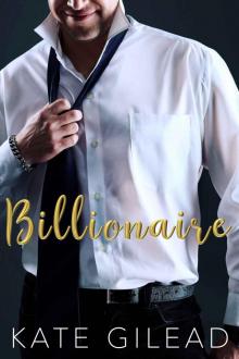 Billionaire: A First-Time Steamy Romance Read online