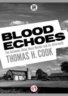 Blood Echoes: The Infamous Alday Mass Murder and Its Aftermath Read online