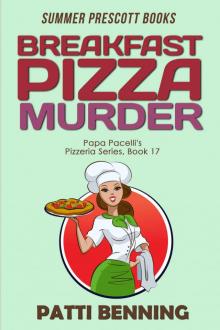 Breakfast Pizza Murder (Papa Pacelli's Pizzeria Series Book 17) Read online