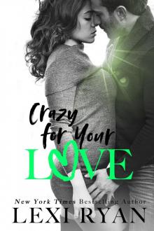Crazy for Your Love - Lexi Ryan Read online