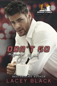 Don't Go Away Mad (Burgers and Brew Crüe Book 2) Read online