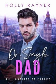 Dr. Single Dad - A British Billionaire Romance (Billionaires of Europe Book 6) Read online