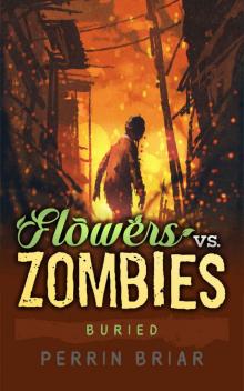 Flowers Vs. Zombies (Book 5) Buried Read online