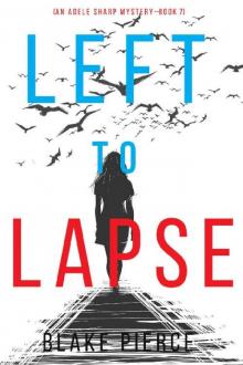 Left to Lapse (An Adele Sharp Mystery—Book Seven) Read online