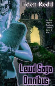 Lewd Saga Omnibus: 7 Book Collection: An Epic Digital Fantasy Adventure of Lust, Love and War Read online