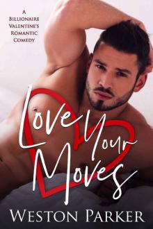 Love Your Moves: A Billionaire Valentine's Romantic Comedy Read online