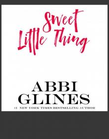 Sweet Little Thing ~ Abbi Glines Read online