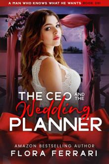The CEO And The Wedding Planner: An Instalove Possessive Age Gap Romance (A Man Who Knows What He Wants Book 201) Read online