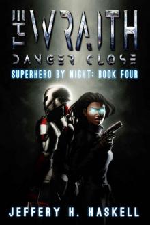 The Wraith: Danger Close (Superhero by Night Book 4) Read online