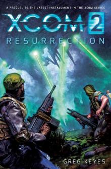 XCOM 2- Resurrection Read online