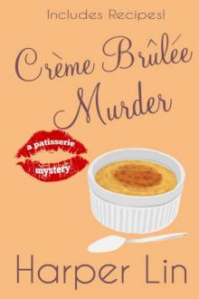 Harper Lin - Patisserie 06 - Crème Brûlée Murder Read online