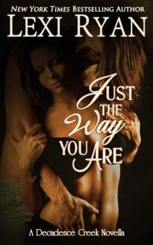 Just the Way You Are (Decadence Creek) Read online