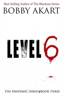 Pandemic: Level 6: A Post Apocalyptic Medical Thriller Fiction Series (The Pandemic Series Book 3) Read online
