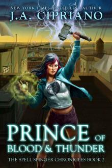 Prince of Blood and Thunder: An Urban Fantasy Novel (The Spell Slinger Chronicles Book 2) Read online