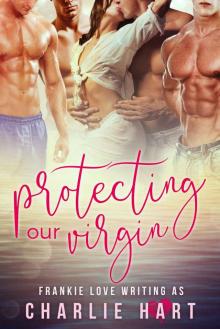 Protecting Our Virgin: A Reverse Harem Romance Read online
