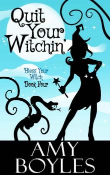 Quit Your Witchin' (Bless Your Witch Book 4) Read online