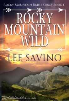 Rocky Mountain Wild (Rocky Mountain Bride Series Book 6) Read online
