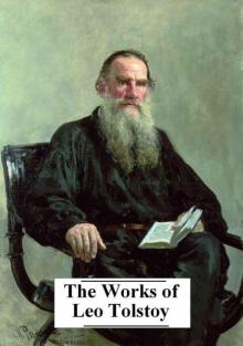 The Complete Works of Leo Tolstoy (25+ Works with active table of contents) Read online