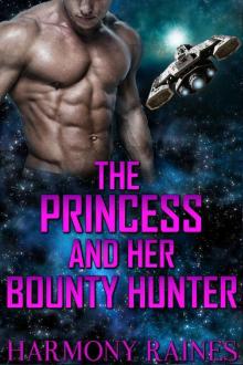 The Princess and her Bounty Hunter: Alien Romance (Fated to the Alien: The Psychic Matchmaker Book 2) Read online