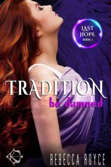 Tradition Be Damned (Last Hope Book 1) Read online