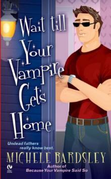 Wait Till Your Vampire Gets Home Read online
