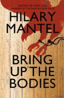 Wolf Hall: Bring Up the Bodies Read online