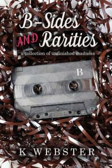 B-Sides and Rarities: A Collection of Unfinished Madness Read online