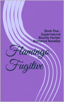Flamingo Fugitive (Supernatural Bounty Hunters 5) Read online
