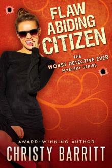 Flaw-Abiding Citizen (The Worst Detective Ever Book 6) Read online