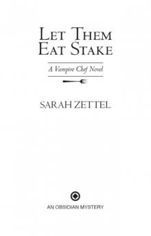 Let Them Eat Stake: A Vampire Chef Novel Read online