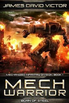 Mech Warrior: Born of Steel (Mechanized Infantry Division Book 1) Read online
