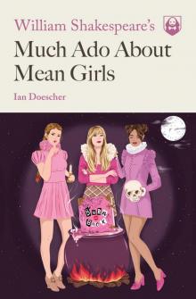 William Shakespeare's Much Ado About Mean Girls Read online