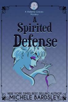 A Spirited Defense (Violetta Graves Mysteries Book 2) Read online
